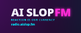 AISlop.FM